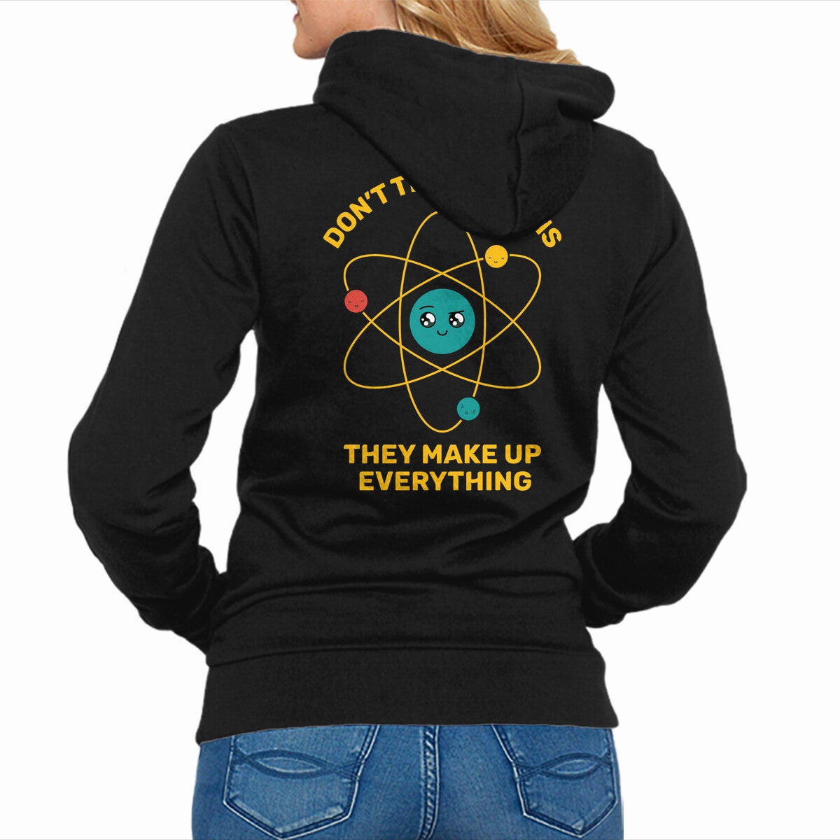 Don't Trust Atoms Chic Hoodie